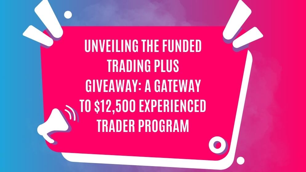Funded trading plus giveaway