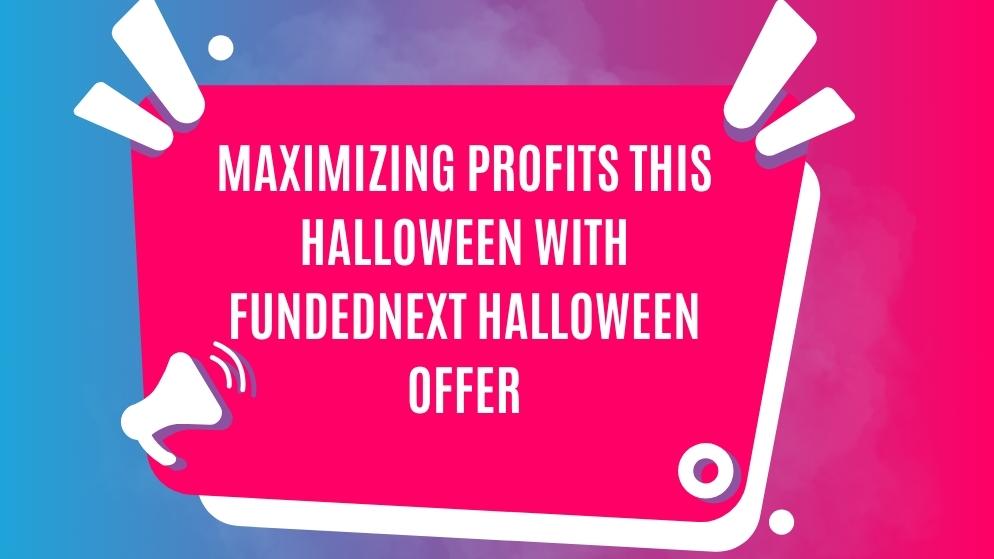 Fundednext halloween offer