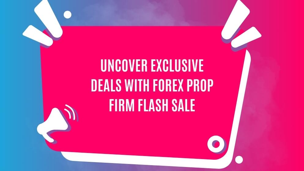 Forex prop firm flash sale