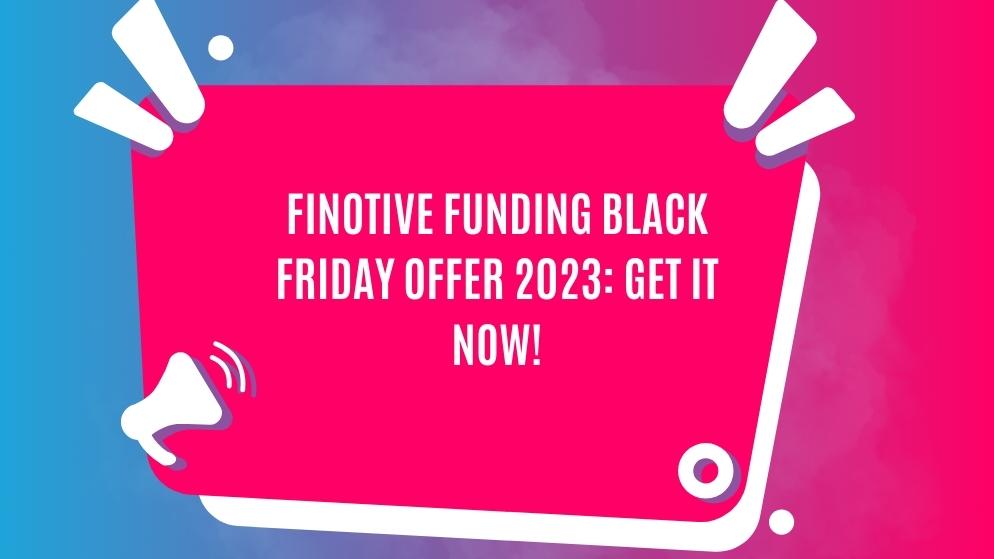 Finotive funding black friday offer 2023