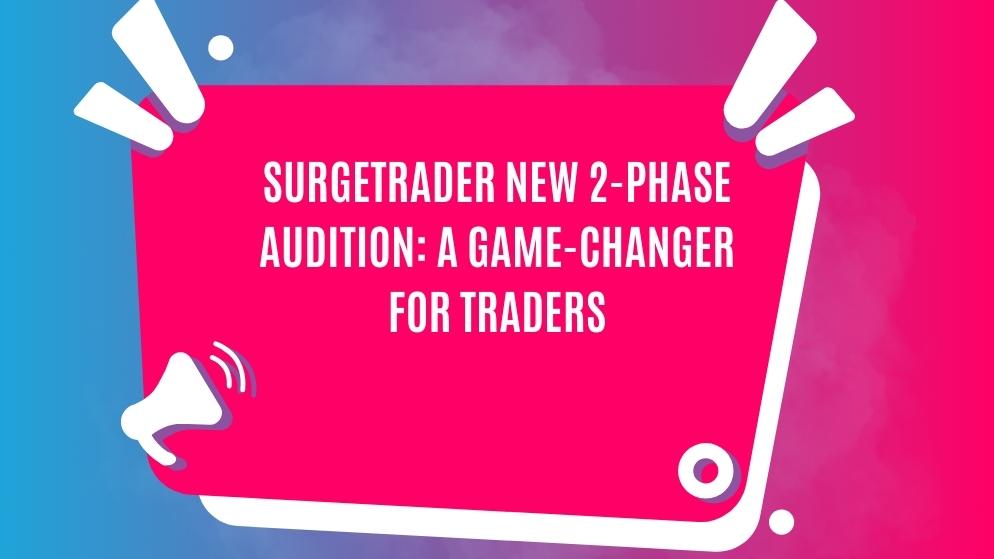 Surgetrader new 2-phase audition
