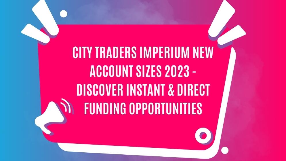 City traders imperium new account sizes