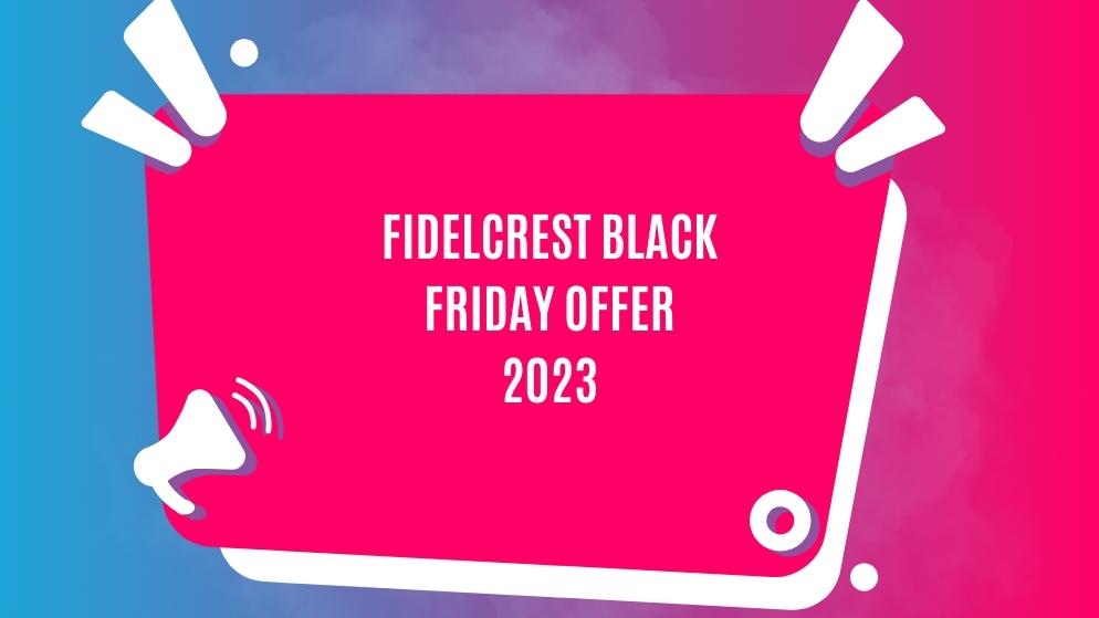 Fidelcrest black friday offer 2023