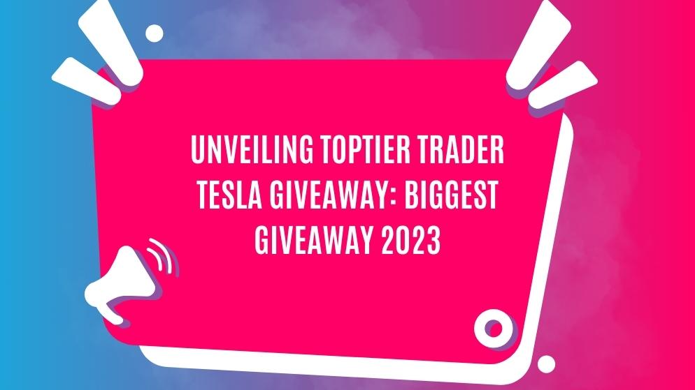 Toptier trader tesla giveaway