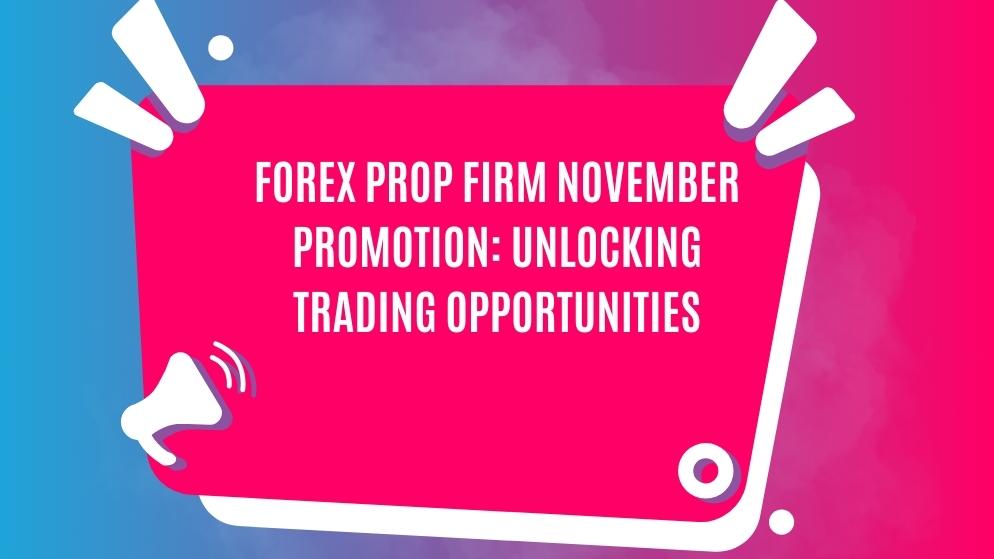Forex prop firm november promotion