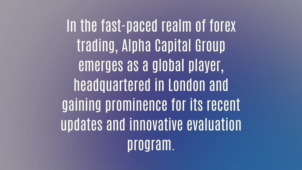 Alpha capital group review: unlocking opportunities in forex trading