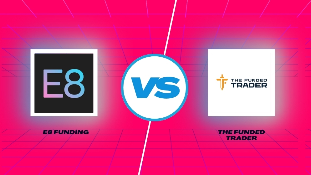 E8 funding and the funded trader comparison