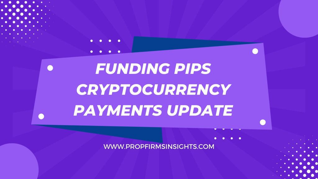Funding pips cryptocurrency payments update