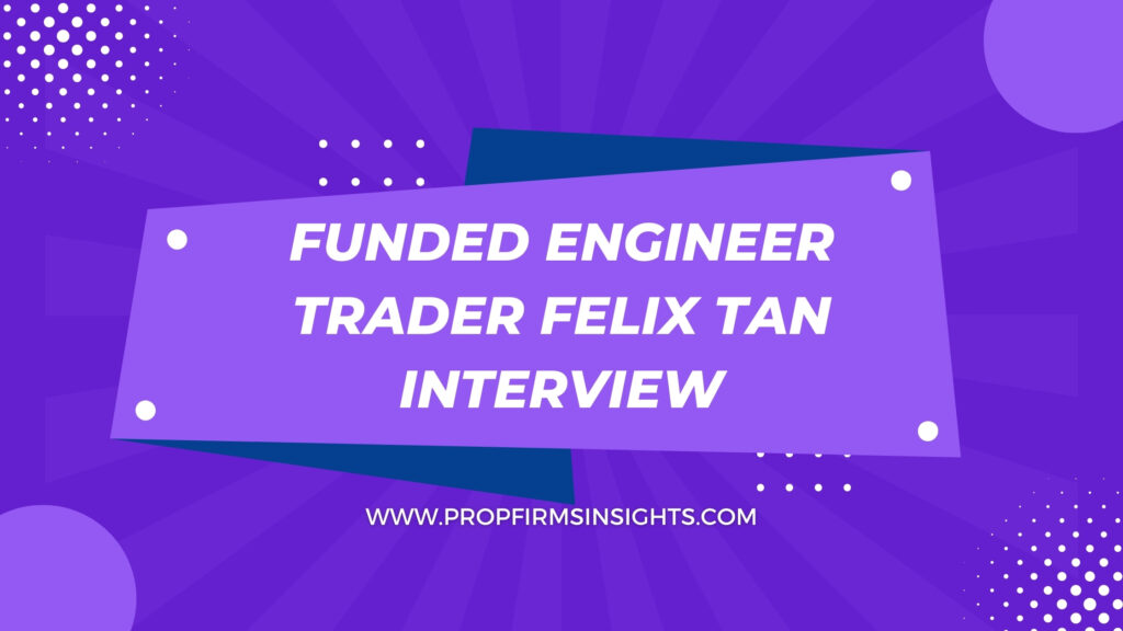 Funded engineer trader felix tan interview
