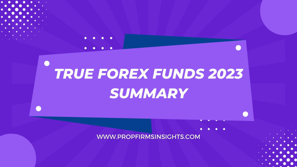 True forex funds 2023 summary