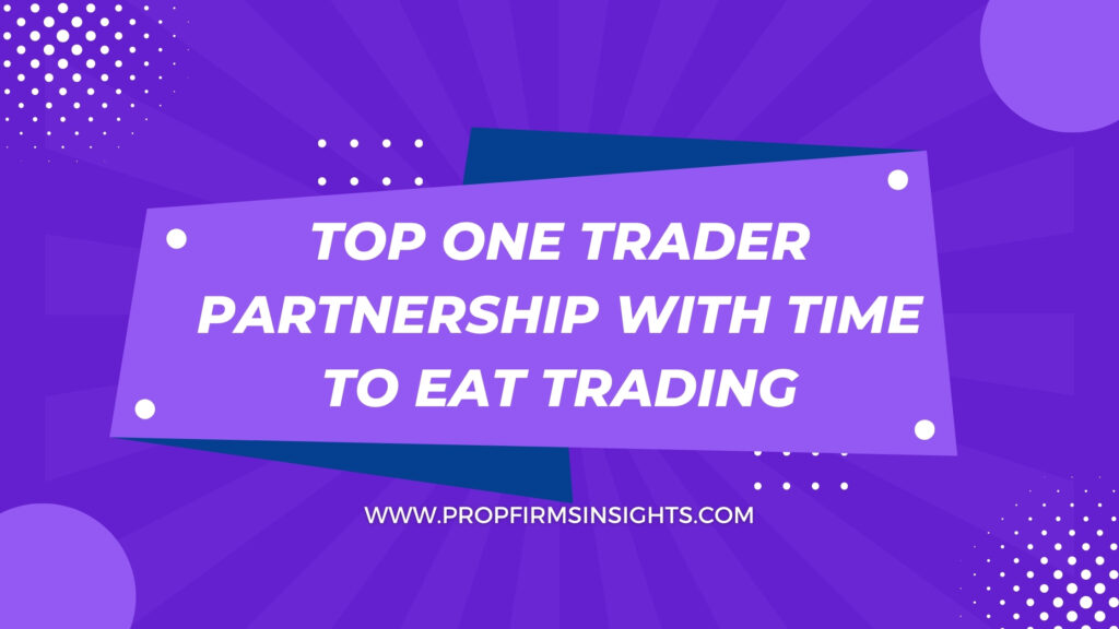 Top one trader partnership with time to eat trading