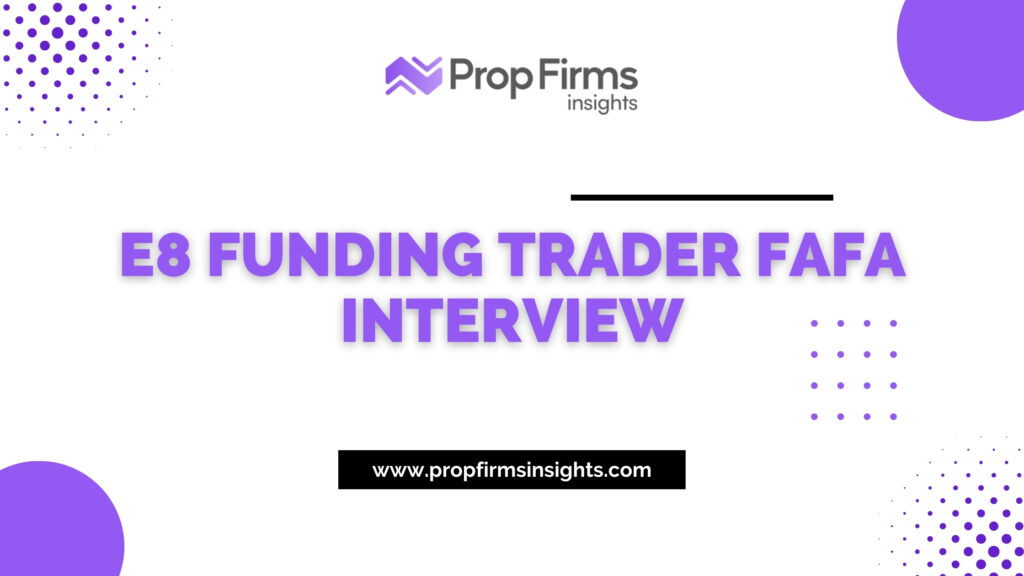 E8 funding trader fafa interview