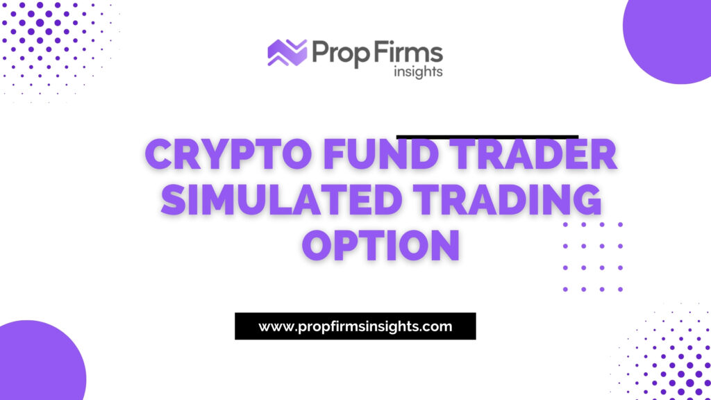 Crypto fund trader simulated trading option