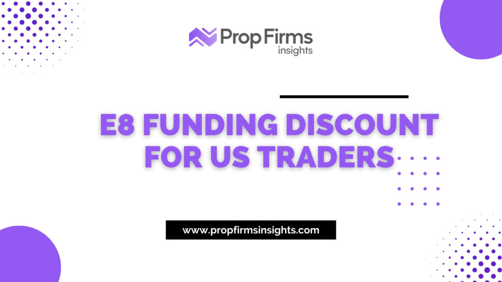E8 funding discount for us traders