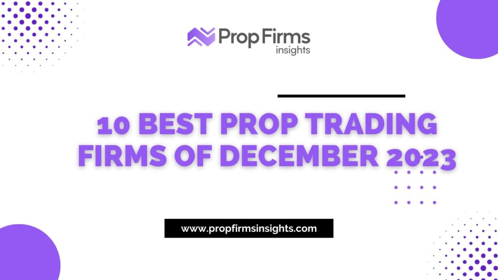 10 best prop trading firms of december 2023
