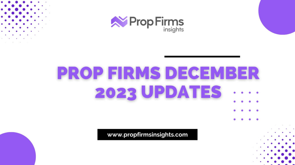 Prop firms december 2023 updates