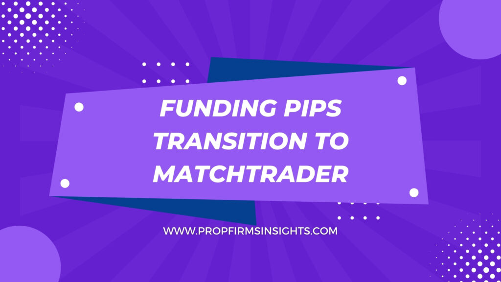 Funding Pips Transition to MatchTrader