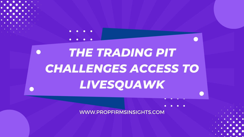 The trading pit challenges access to livesquawk