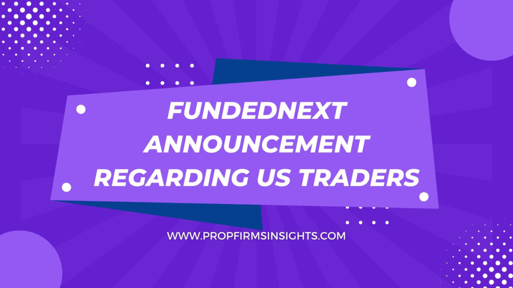 Fundednext announcement regarding us traders