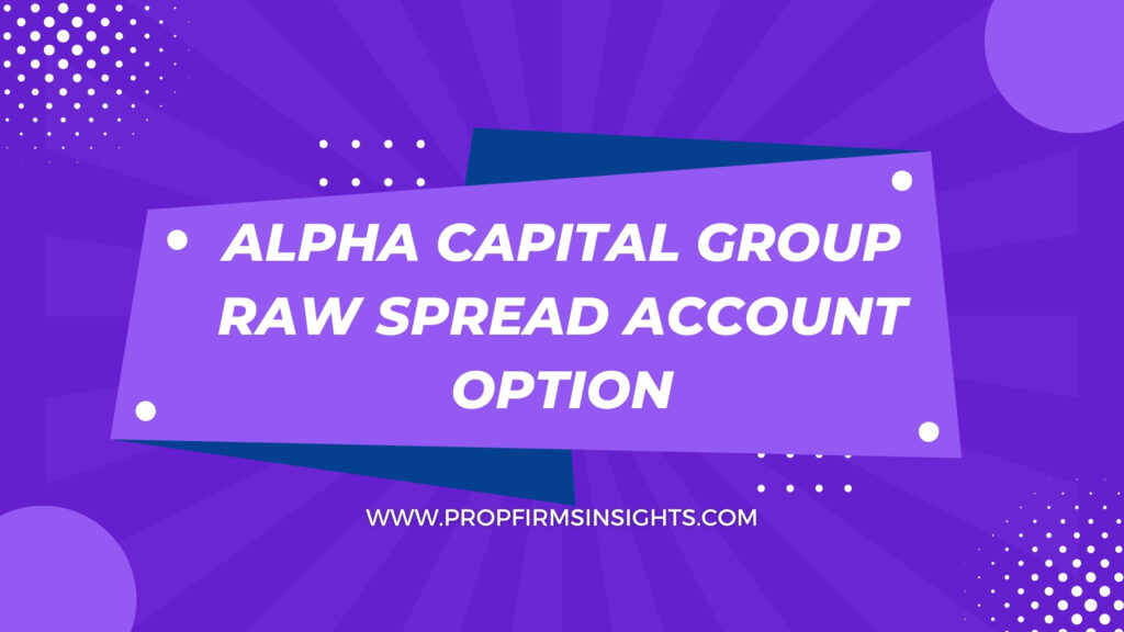 Alpha capital group raw spread account option