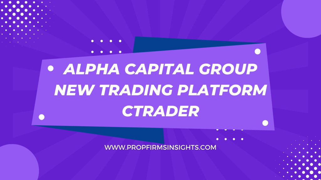 Alpha Capital Group New Trading Platform cTrader