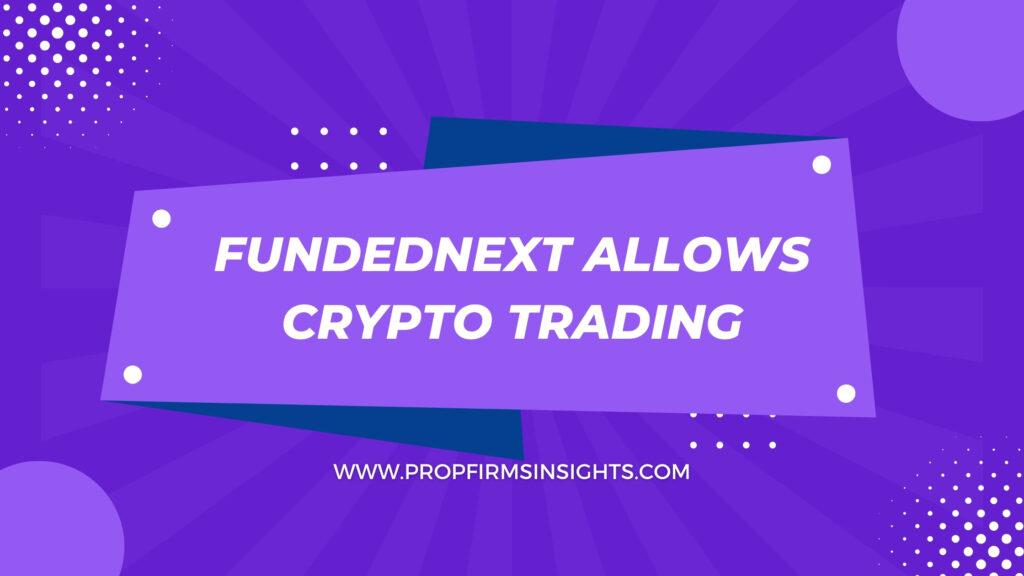 Fundednext allows crypto trading