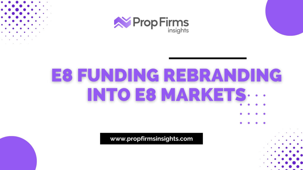 E8 funding rebranding into e8 markets