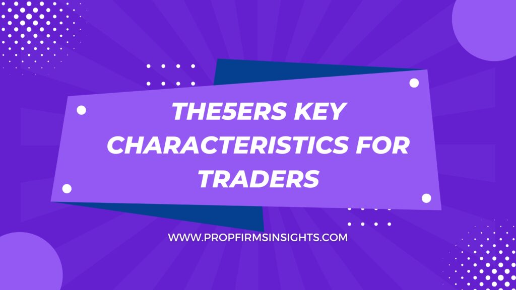The5ers key characteristics for traders