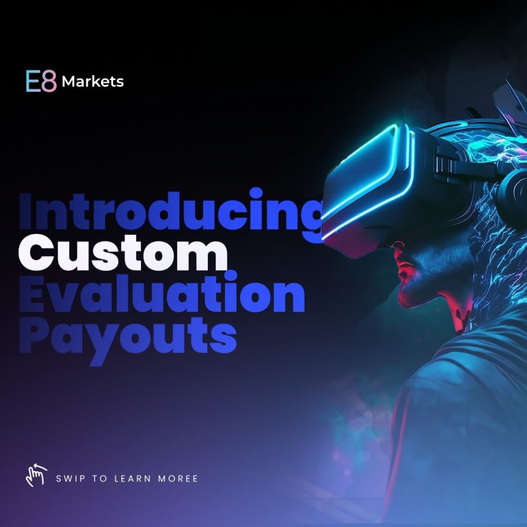 Revolutionizing trading with e8 markets custom evaluation payouts
