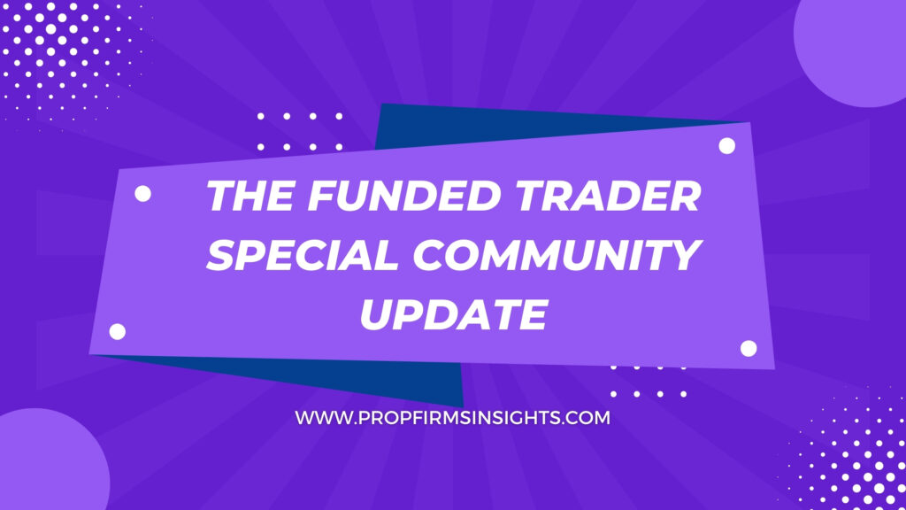 The funded trader special community update