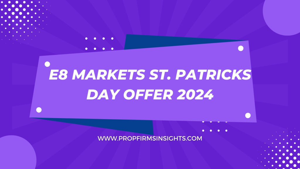 E8 Markets St. Patricks Day Offer 2024