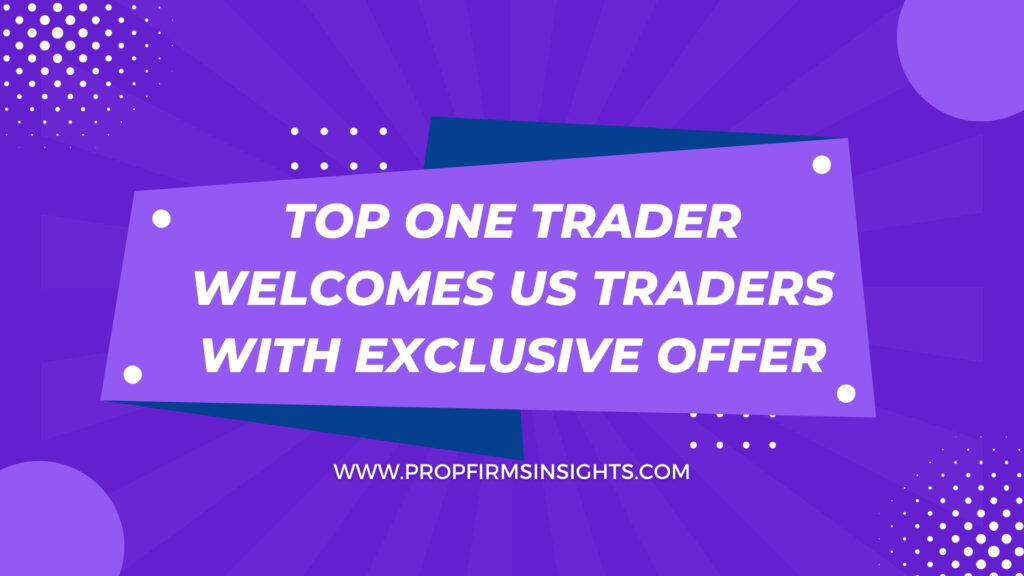 Top one trader welcomes us traders with exclusive offer