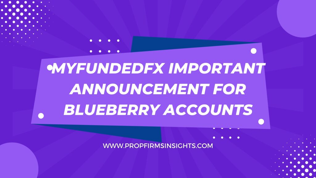 Myfundedfx important announcement for blueberry accounts