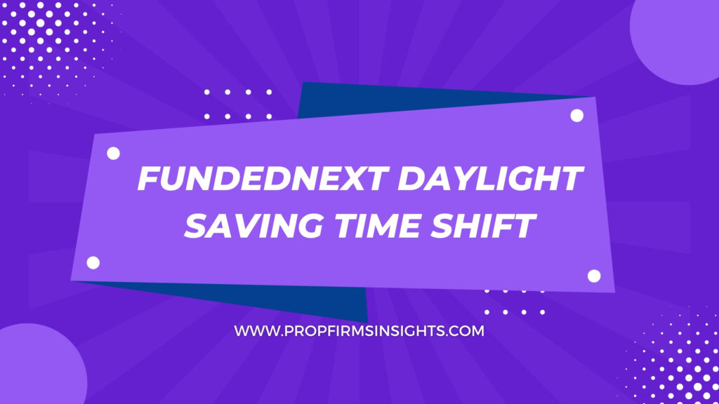 Fundednext daylight saving time shift