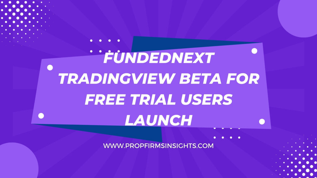 FundedNext TradingView Beta for Free Trial Users Launch
