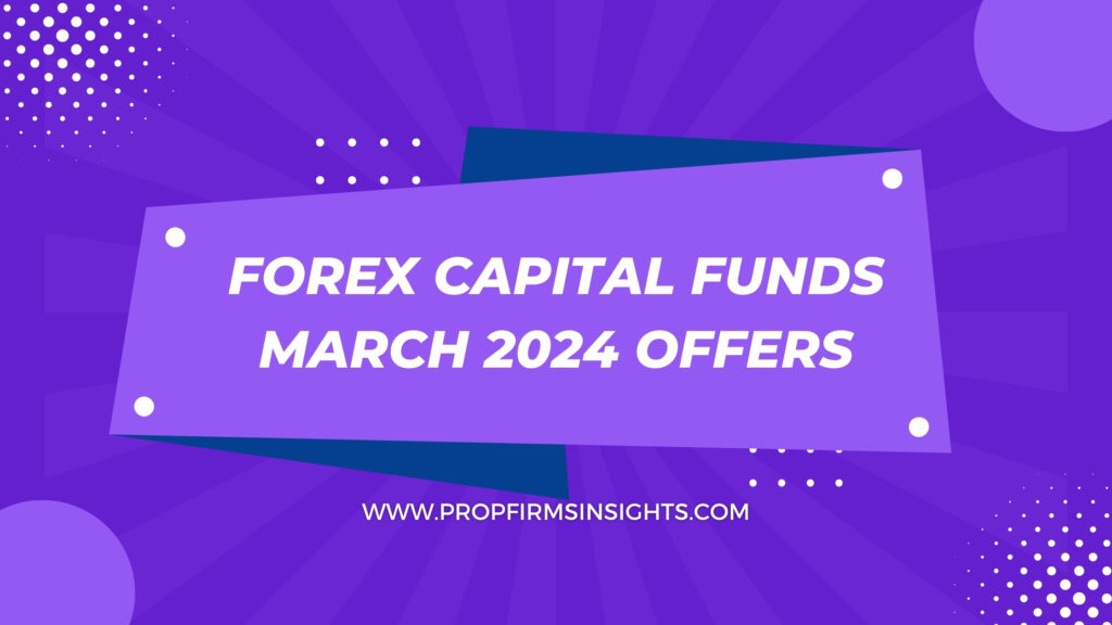 Forex capital funds march 2024 offers