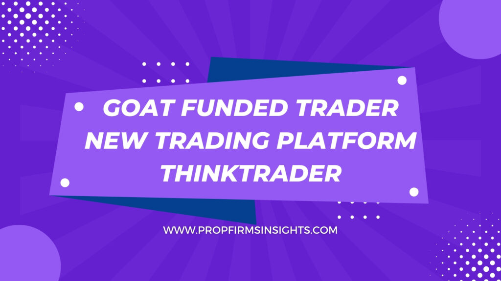 Goat funded trader new trading platform thinktrader