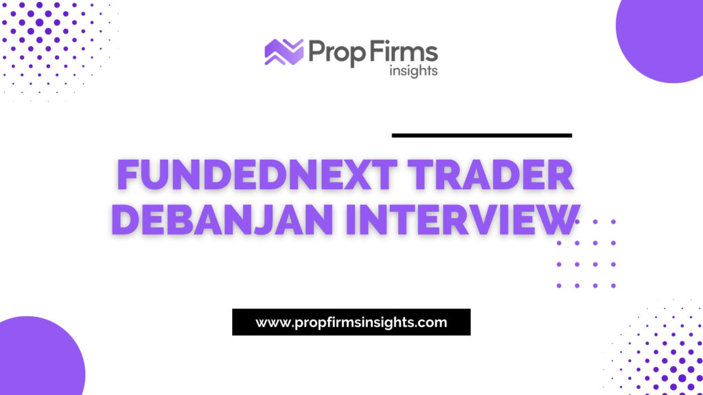 Fundednext trader debanjan interview