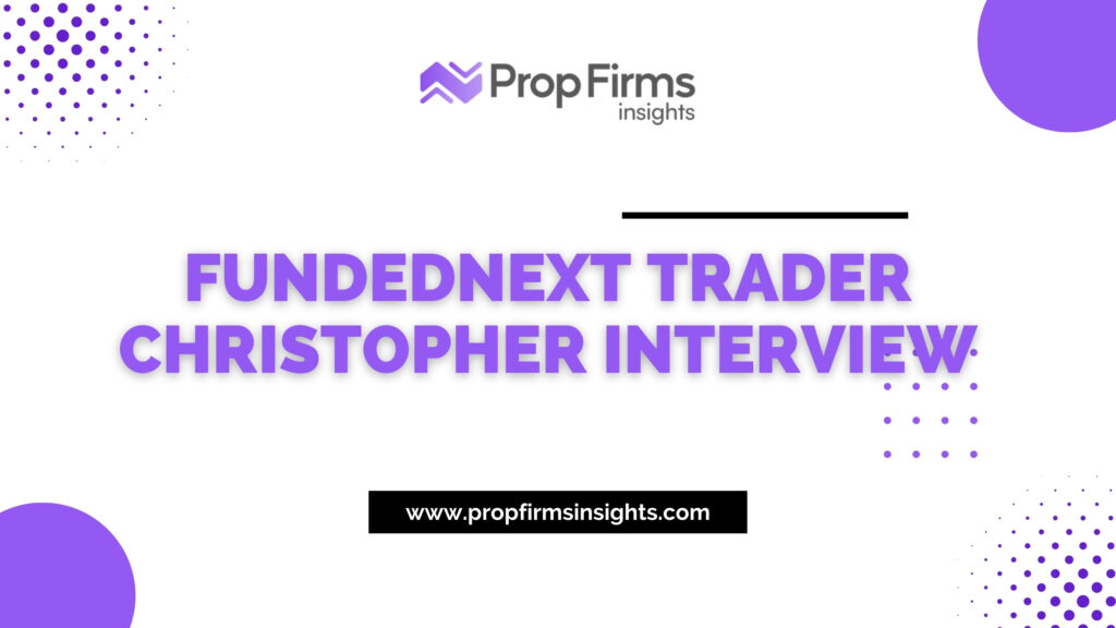 Fundednext trader christopher interview