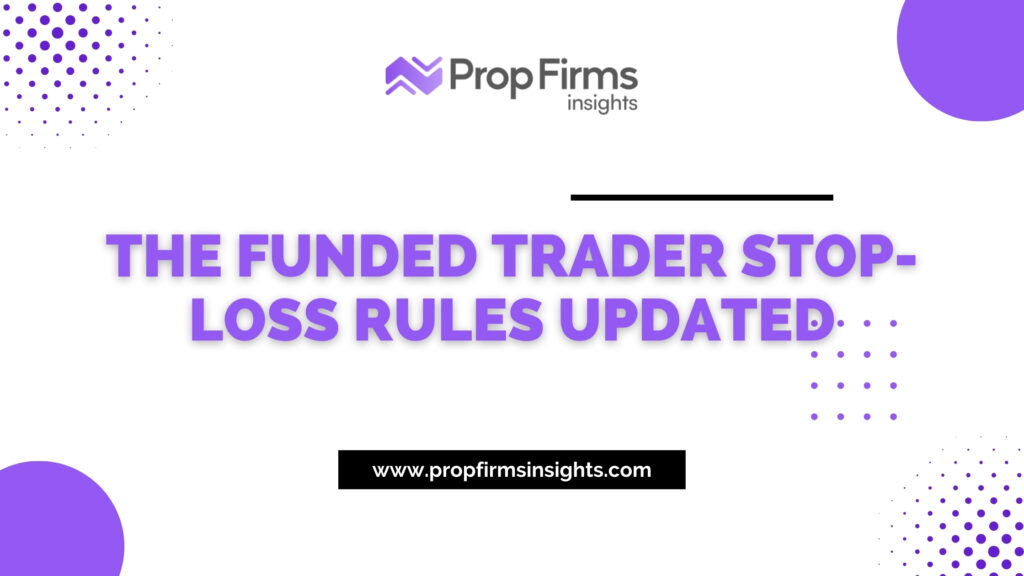 The funded trader stop-loss rules updated