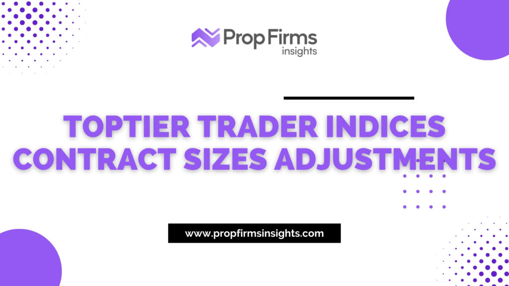 Toptier trader indices contract sizes adjustments