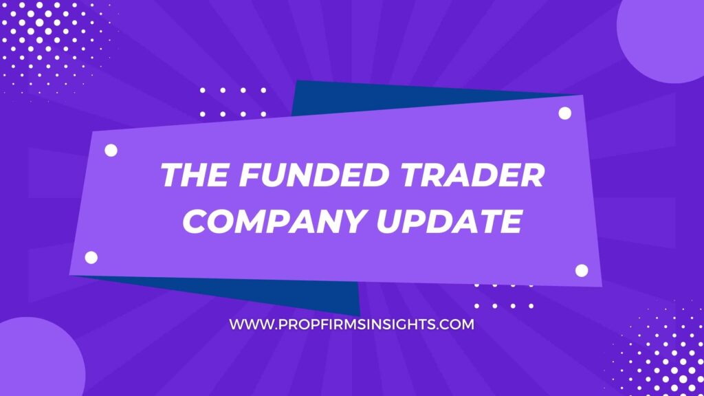 The funded trader company update