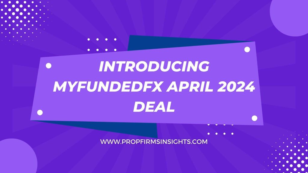 Introducing myfundedfx april 2024 deal!