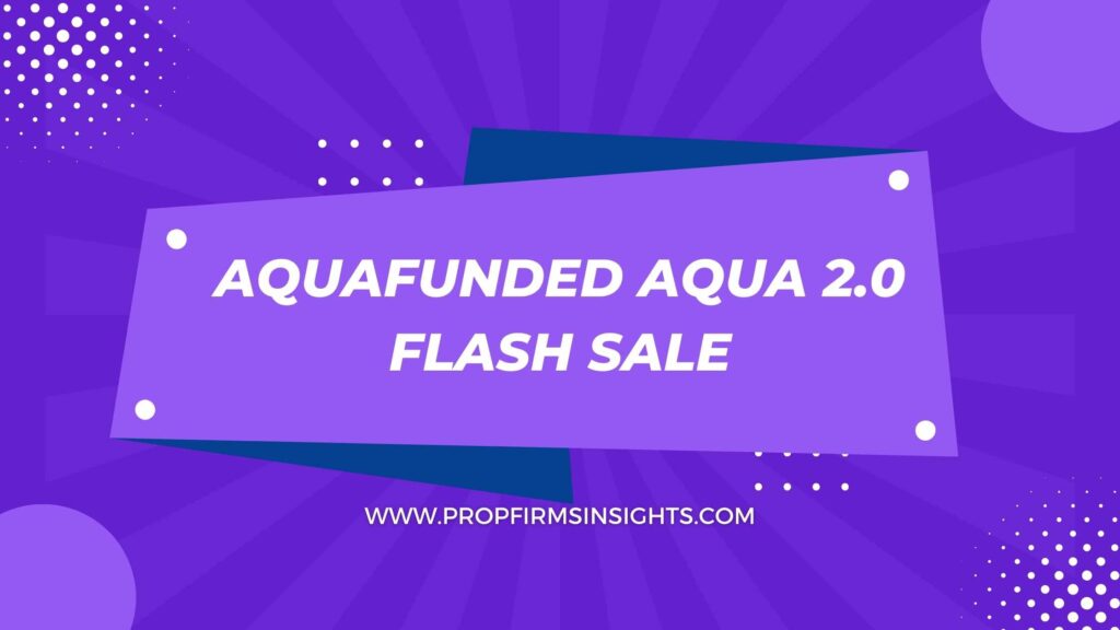 AquaFunded Aqua 2.0 Flash Sale