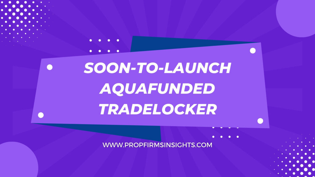 Soon-to-Launch AquaFunded TradeLocker