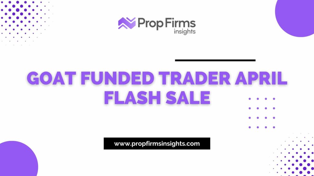 Goat funded trader april flash sale