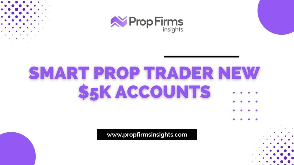 Smart Prop Trader New $5k Accounts
