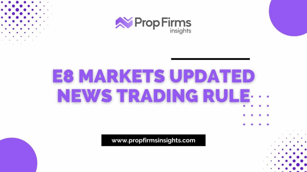E8 Markets Updated News Trading Rule