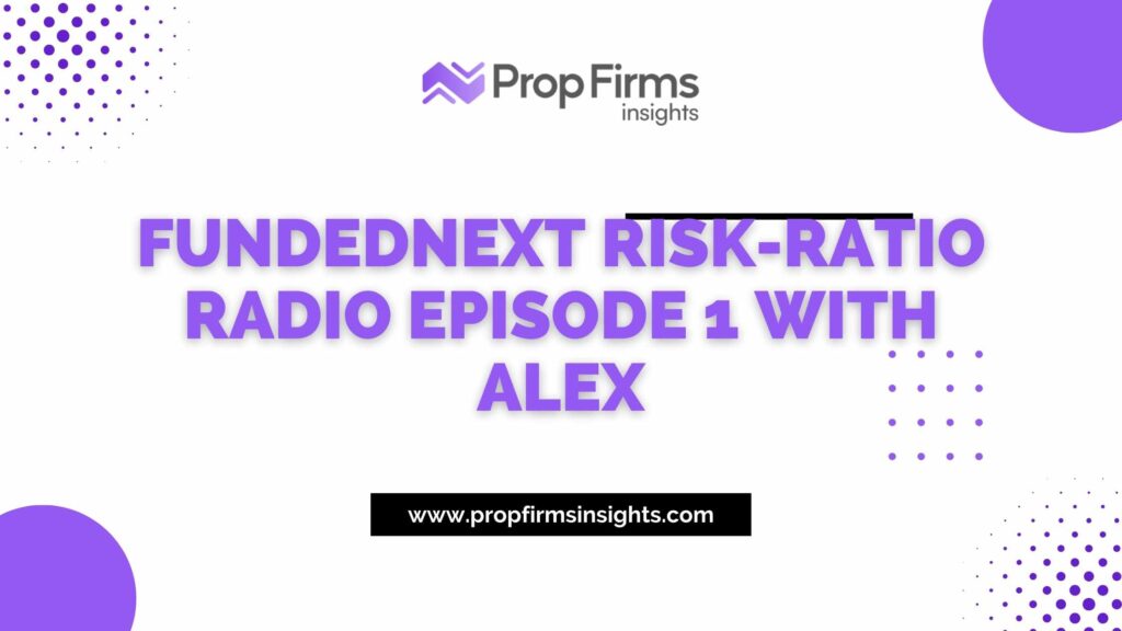 Fundednext risk-ratio radio episode 1 with alex