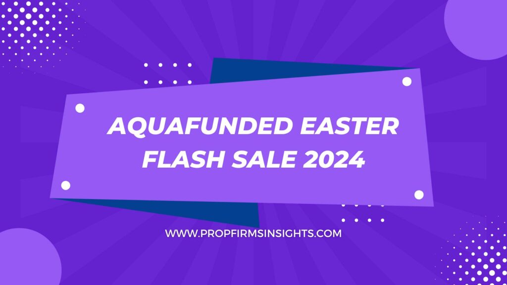 Dive into Big Savings with AquaFunded Easter Flash Sale 2024